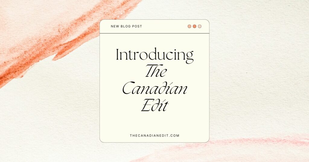 A stylized browser alert announcing "New Blog Post - Introducing The Canadian Edit"